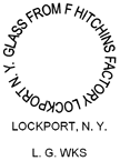 Manufacturer Id = 50006 GLASS FROM F HITCHINS FACTORY LOCKPORT N. Y. LOCKPORT, N. Y. L. G. WKS
