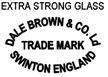 EXTRA STRONG GLASS DALE BROWN & CO Ld TRADE MARK SWINTON ENGLAND