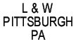 L & W PITTSBURGH PA